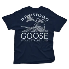 GOOSE WOULD STILL BE ALIVE