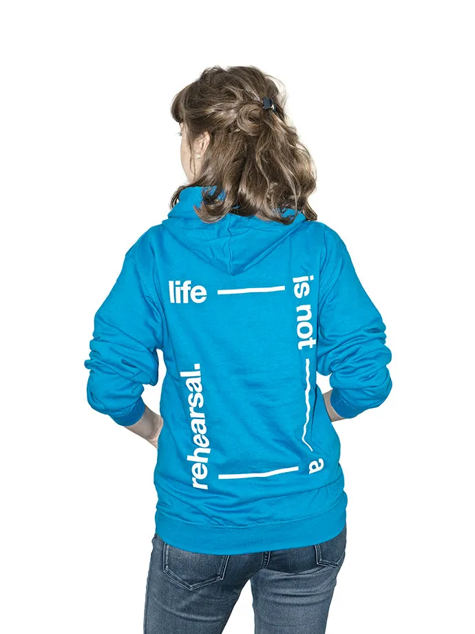 Hoodie - 'Life Is Not A Rehearsal' (Blue)