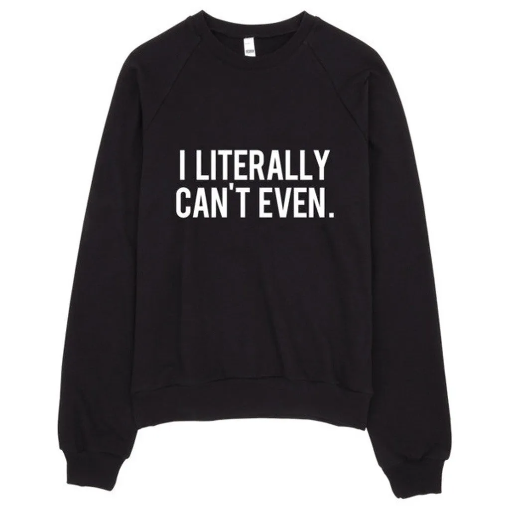 I Literally Can't Even Typography Raglan Sweater